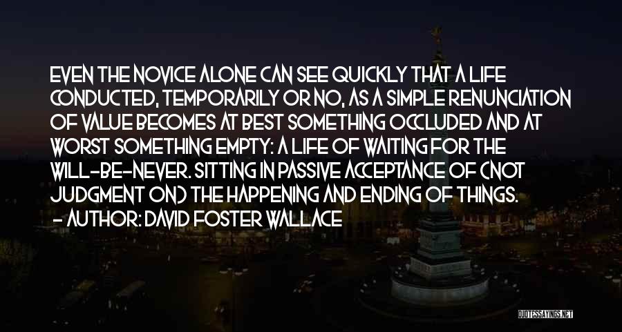 Ending Up Alone Quotes By David Foster Wallace