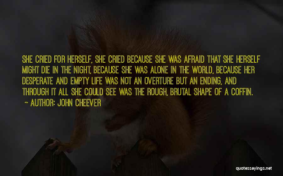 Ending Up Alone Quotes By John Cheever