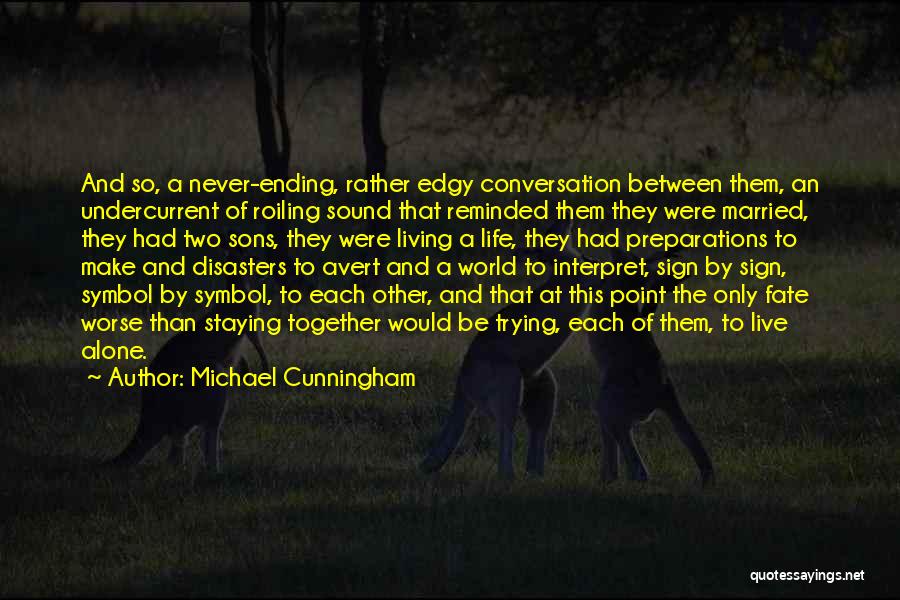 Ending Up Alone Quotes By Michael Cunningham