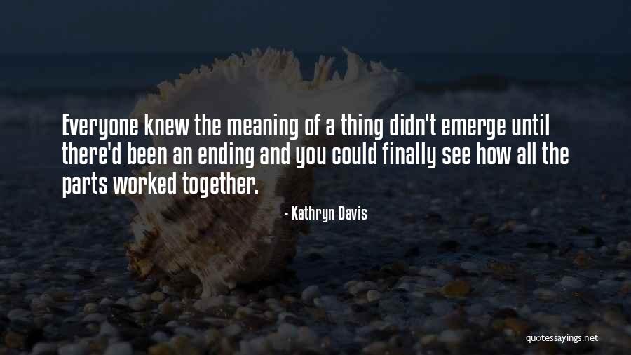 Ending Up Together Quotes By Kathryn Davis