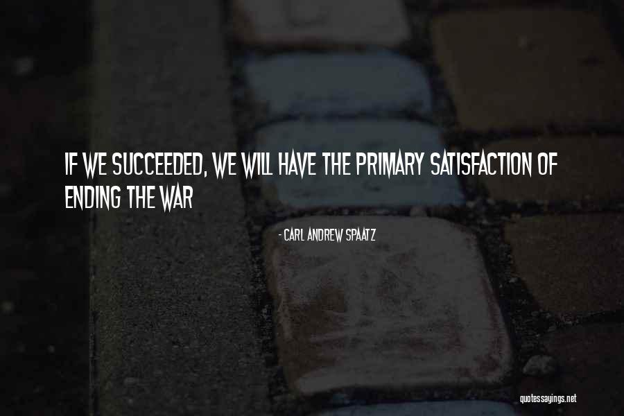 Ending War Quotes By Carl Andrew Spaatz