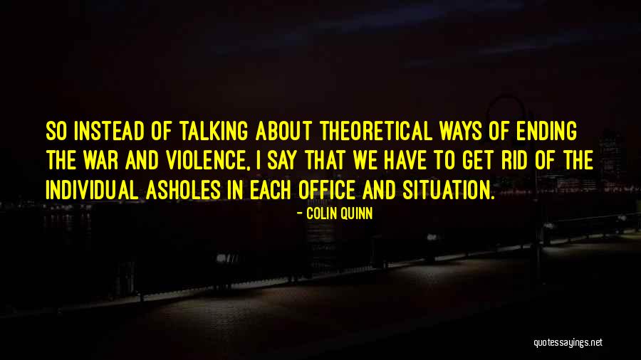 Ending War Quotes By Colin Quinn