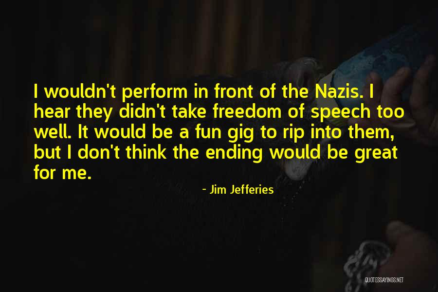 Ending Well Quotes By Jim Jefferies Ending Well Quotes By Jim Jefferies