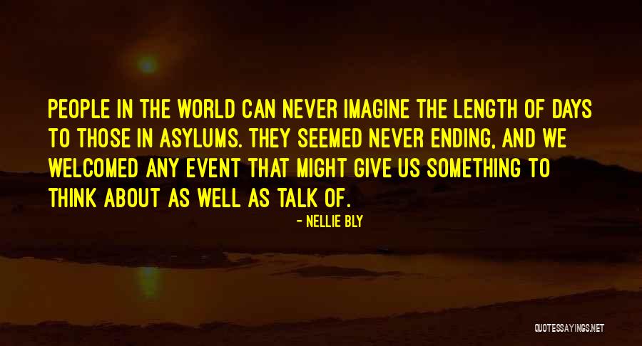 Ending Well Quotes By Nellie Bly Ending Well Quotes By Nellie Bly
