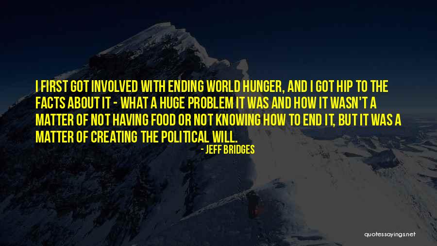 Ending World Hunger Quotes By Jeff Bridges Ending World Hunger Quotes By Jeff Bridges