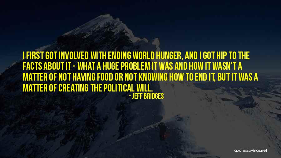 Ending World Hunger Quotes By Jeff Bridges