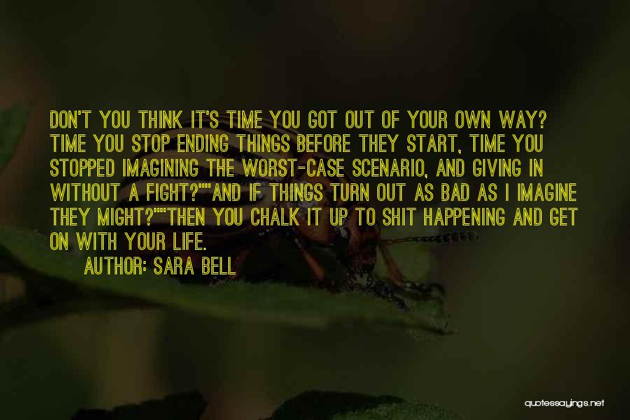 Ending Your Own Life Quotes By Sara Bell