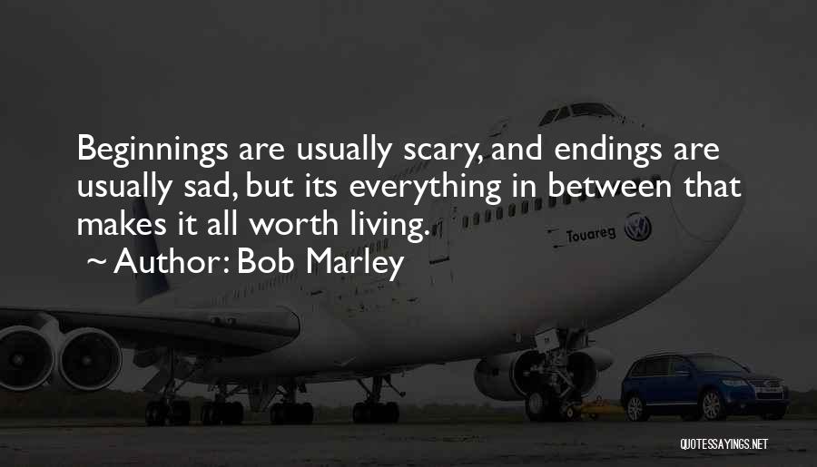 Endings And Beginnings Quotes By Bob Marley