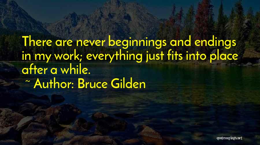 Endings And Beginnings Quotes By Bruce Gilden