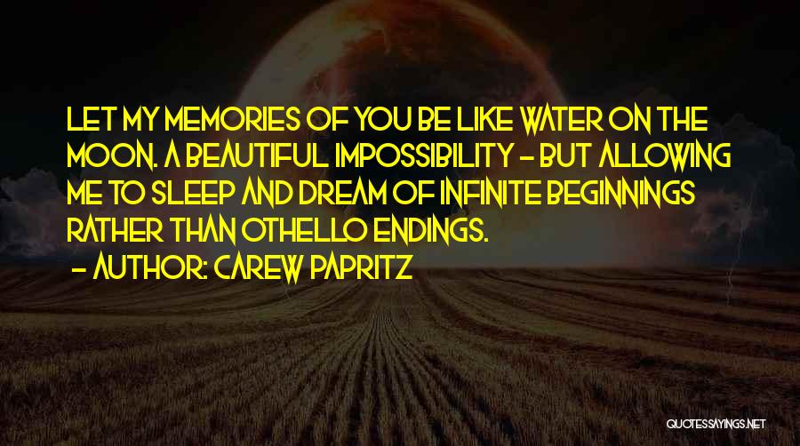 Endings And Beginnings Quotes By Carew Papritz