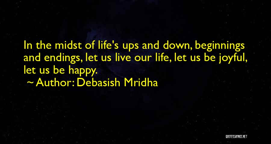 Endings And Beginnings Quotes By Debasish Mridha