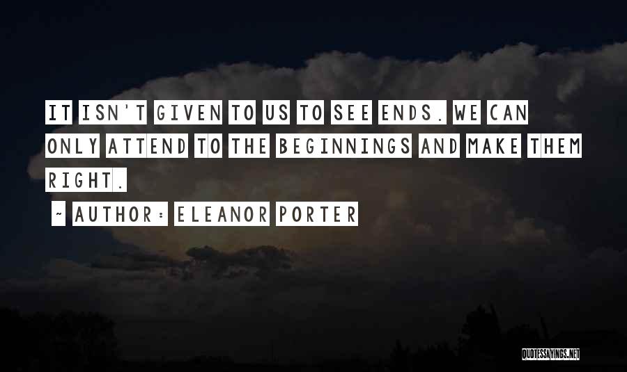 Endings And Beginnings Quotes By Eleanor Porter