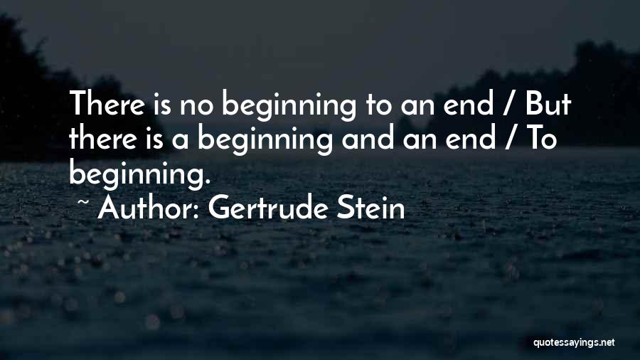 Endings And Beginnings Quotes By Gertrude Stein