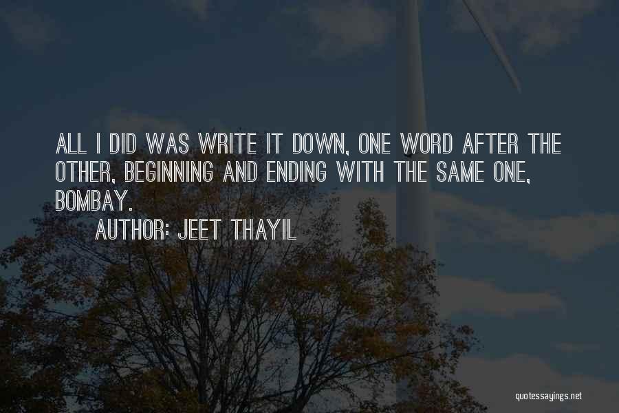 Endings And Beginnings Quotes By Jeet Thayil