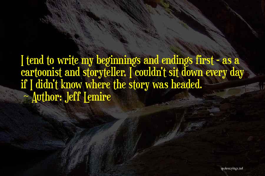 Endings And Beginnings Quotes By Jeff Lemire