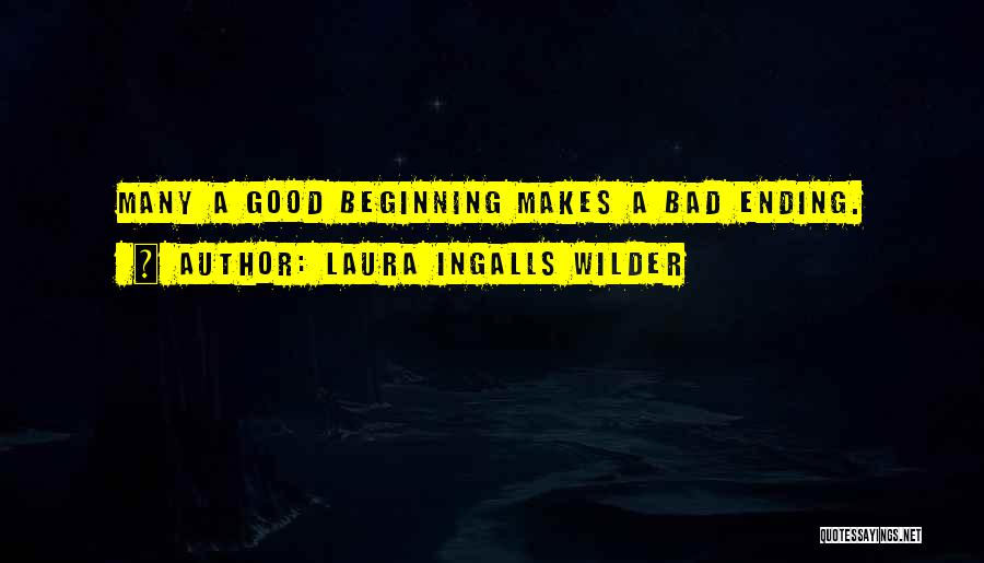 Endings And Beginnings Quotes By Laura Ingalls Wilder