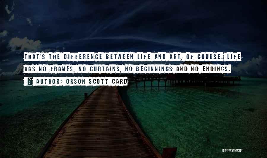 Endings And Beginnings Quotes By Orson Scott Card