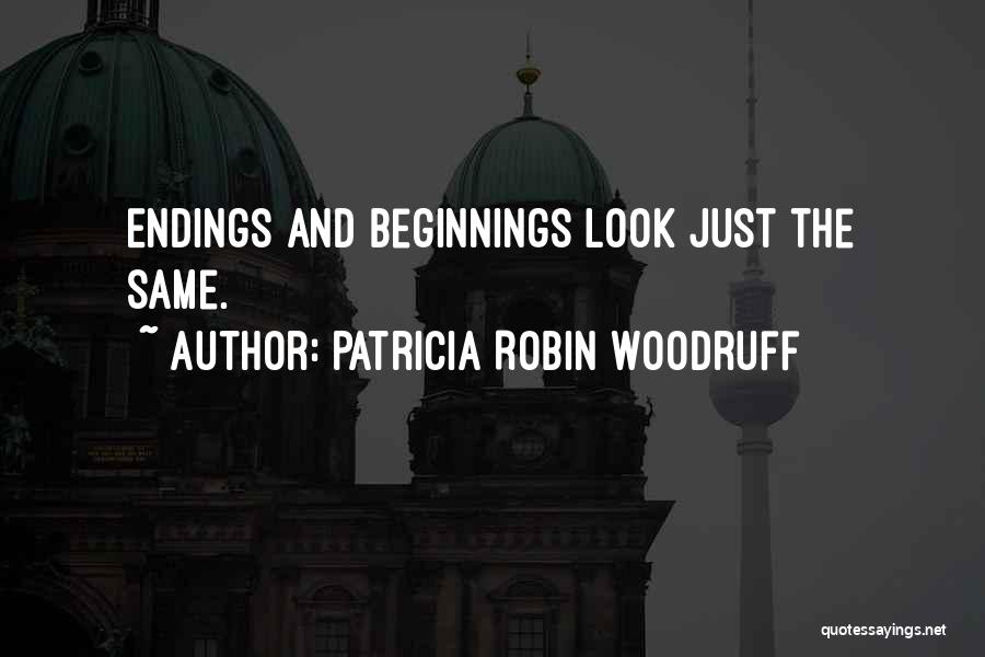 Endings And Beginnings Quotes By Patricia Robin Woodruff