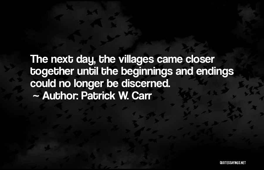 Endings And Beginnings Quotes By Patrick W. Carr