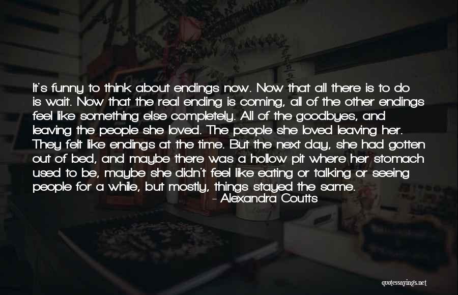 Endings Funny Quotes By Alexandra Coutts Endings Funny Quotes By Alexandra Coutts