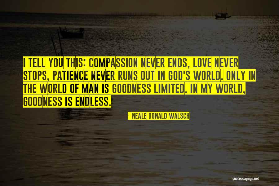 Endless Compassion Quotes By Neale Donald Walsch Endless Compassion Quotes By Neale Donald Walsch