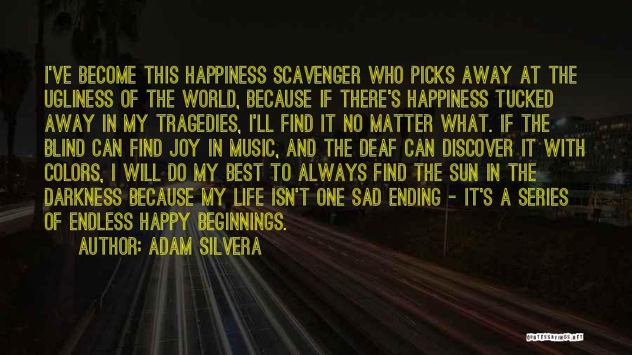 Endless Happiness Quotes By Adam Silvera