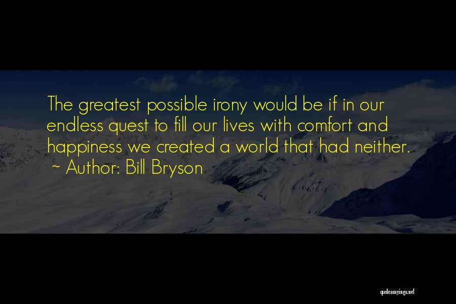 Endless Happiness Quotes By Bill Bryson