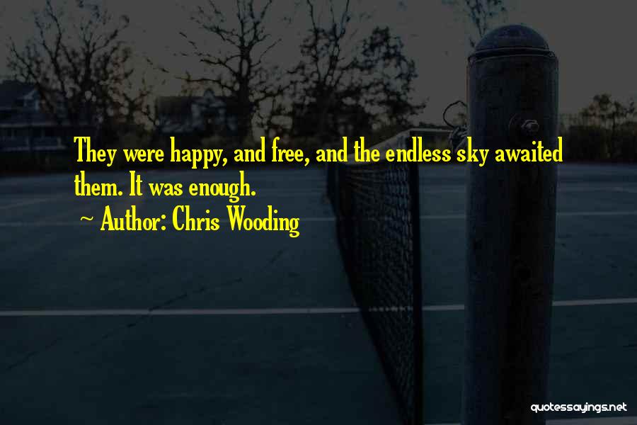 Endless Happiness Quotes By Chris Wooding