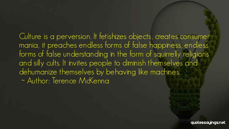 Endless Happiness Quotes By Terence McKenna