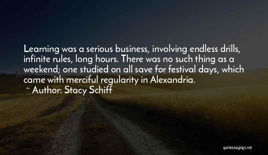 Endless Learning Quotes By Stacy Schiff