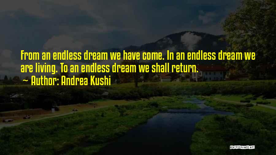 Endless Life Quotes By Andrea Kushi