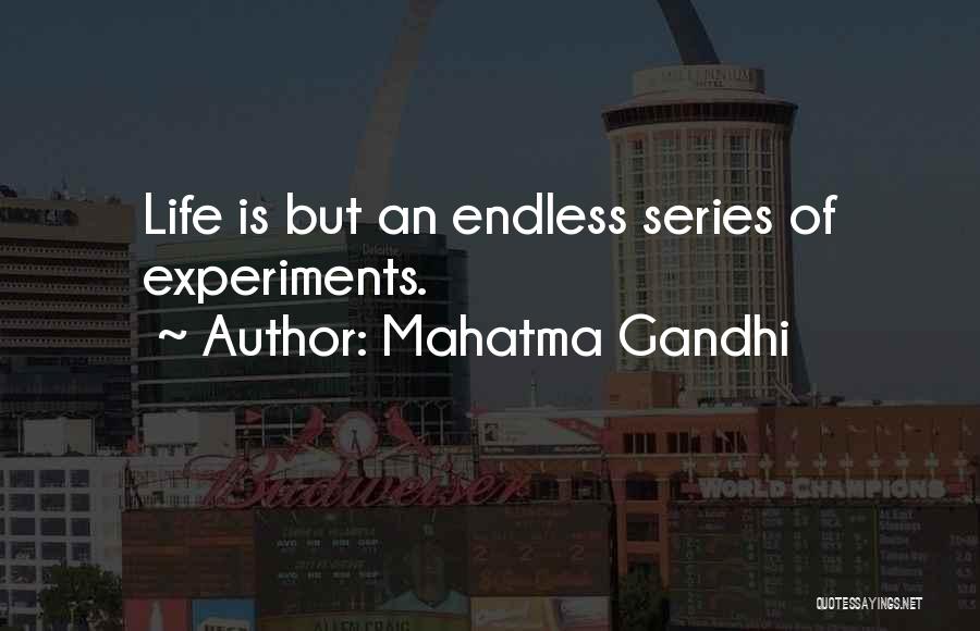 Endless Life Quotes By Mahatma Gandhi