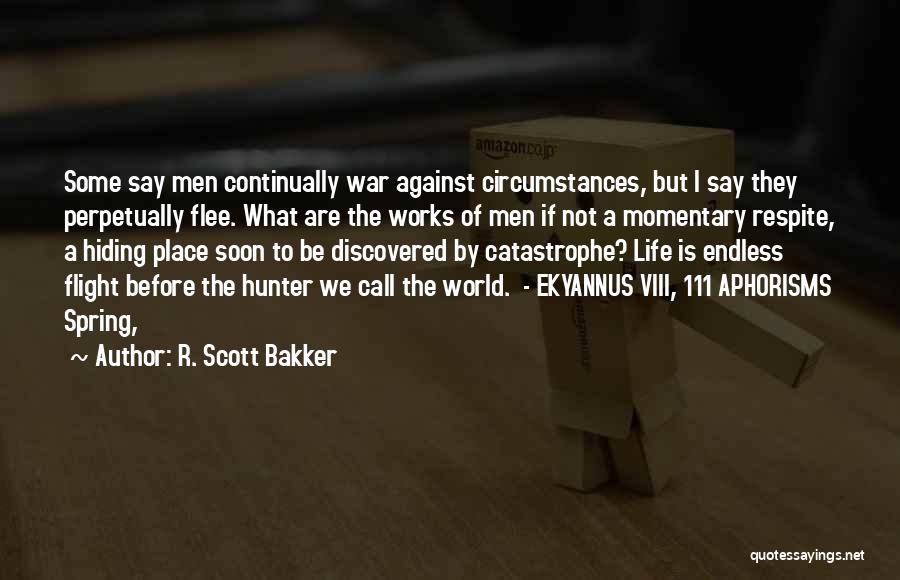 Endless Life Quotes By R. Scott Bakker