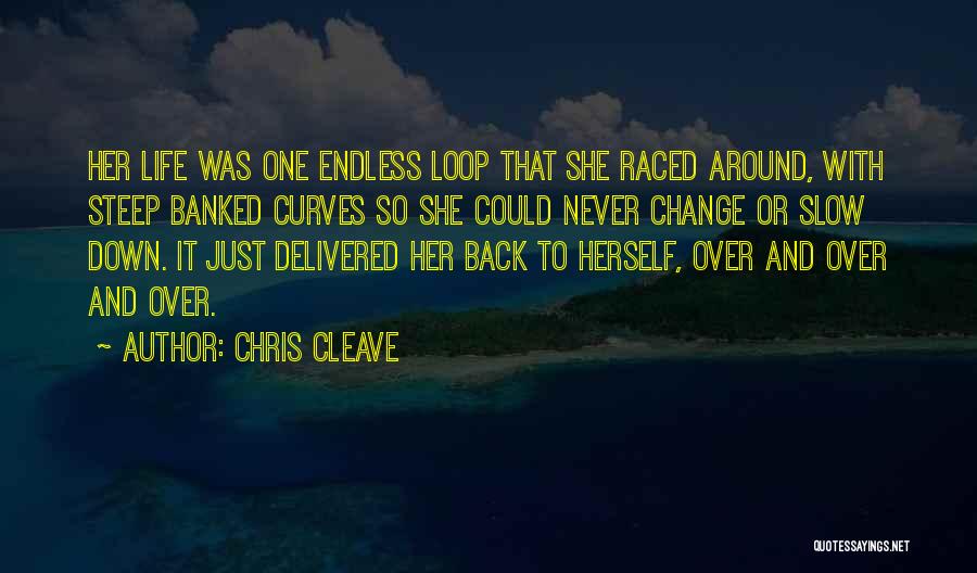 Endless Loop Quotes By Chris Cleave