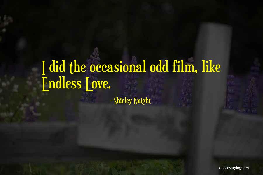 Endless Love Quotes By Shirley Knight Endless Love Quotes By Shirley Knight