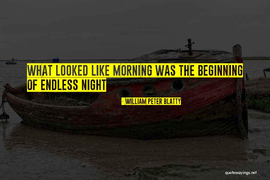 Endless Night Quotes By William Peter Blatty Endless Night Quotes By William Peter Blatty