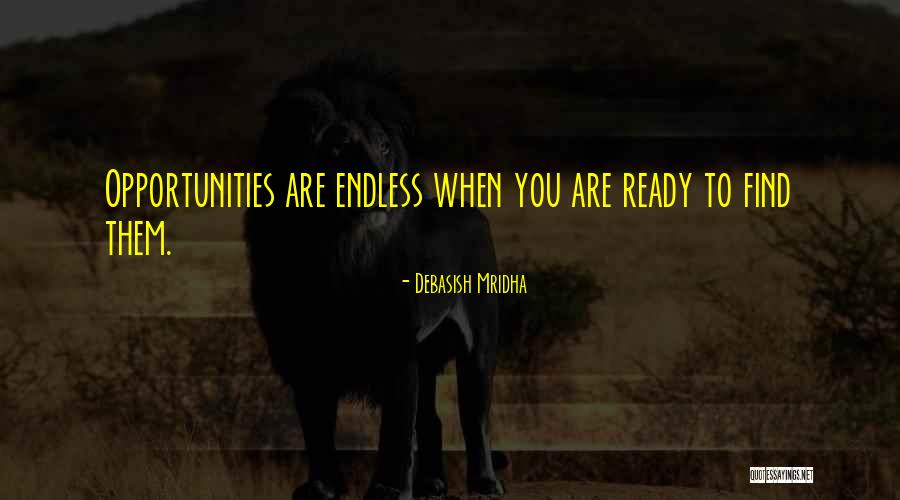 Endless Opportunities Quotes By Debasish Mridha