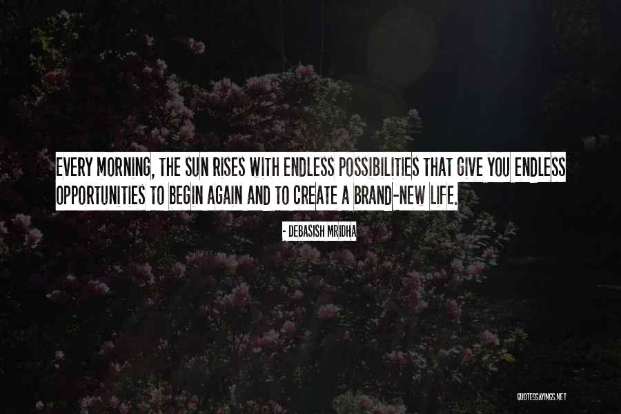 Endless Opportunities Quotes By Debasish Mridha Endless Opportunities Quotes By Debasish Mridha