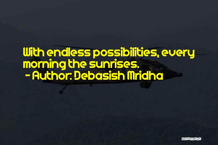 Endless Opportunities Quotes By Debasish Mridha