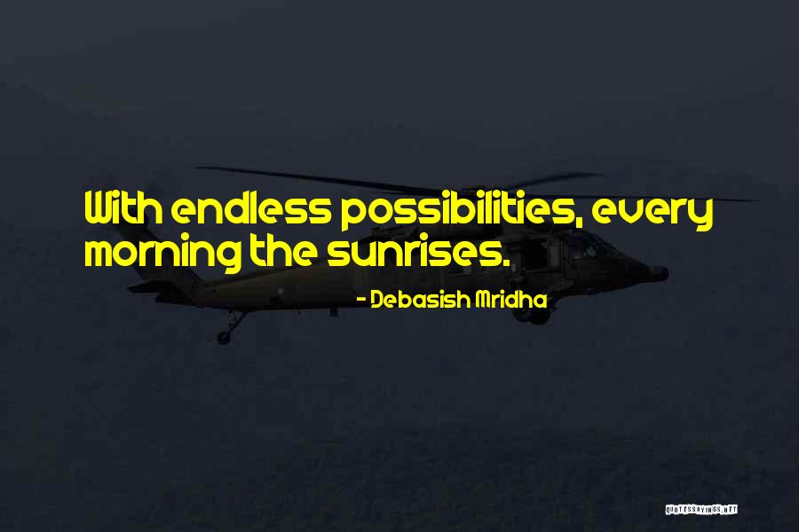 Endless Opportunities Quotes By Debasish Mridha Endless Opportunities Quotes By Debasish Mridha
