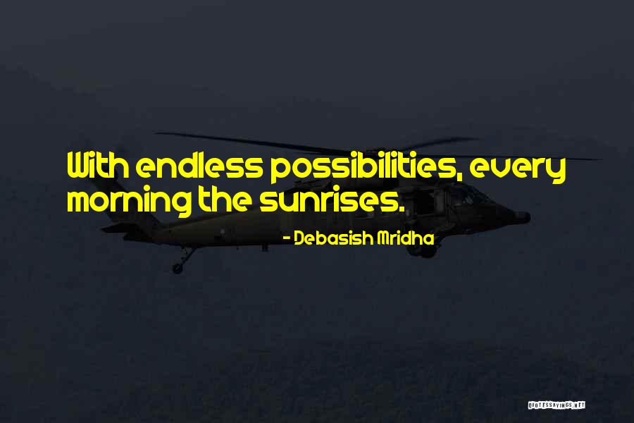 Endless Opportunities Quotes By Debasish Mridha