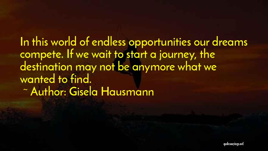 Endless Opportunities Quotes By Gisela Hausmann