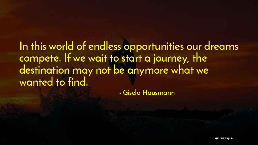 Endless Opportunities Quotes By Gisela Hausmann