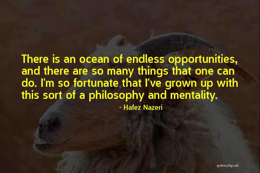 Endless Opportunities Quotes By Hafez Nazeri Endless Opportunities Quotes By Hafez Nazeri