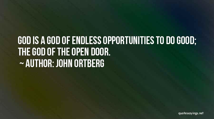 Endless Opportunities Quotes By John Ortberg