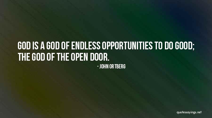 Endless Opportunities Quotes By John Ortberg