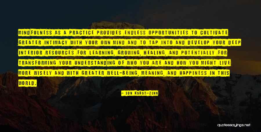 Endless Opportunities Quotes By Jon Kabat-Zinn Endless Opportunities Quotes By Jon Kabat-Zinn