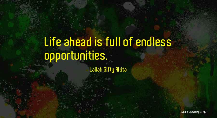 Endless Opportunities Quotes By Lailah Gifty Akita Endless Opportunities Quotes By Lailah Gifty Akita