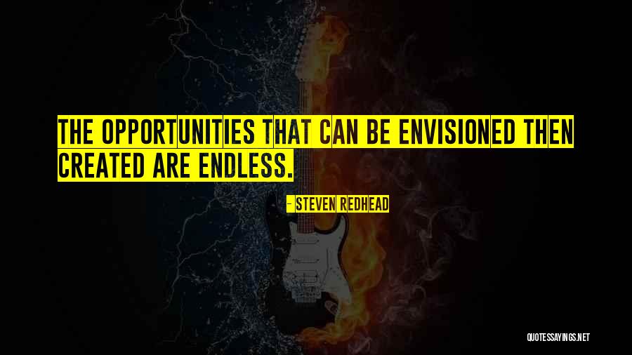 Endless Opportunities Quotes By Steven Redhead