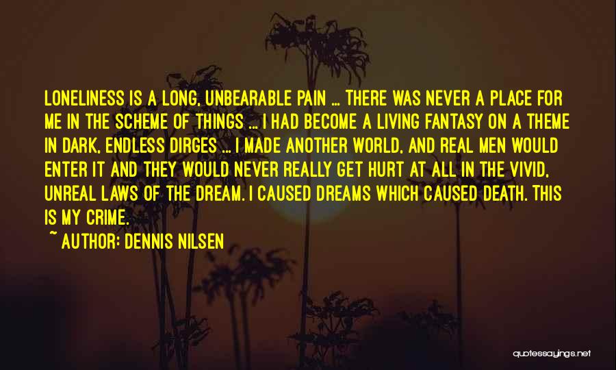 Endless Pain Quotes By Dennis Nilsen